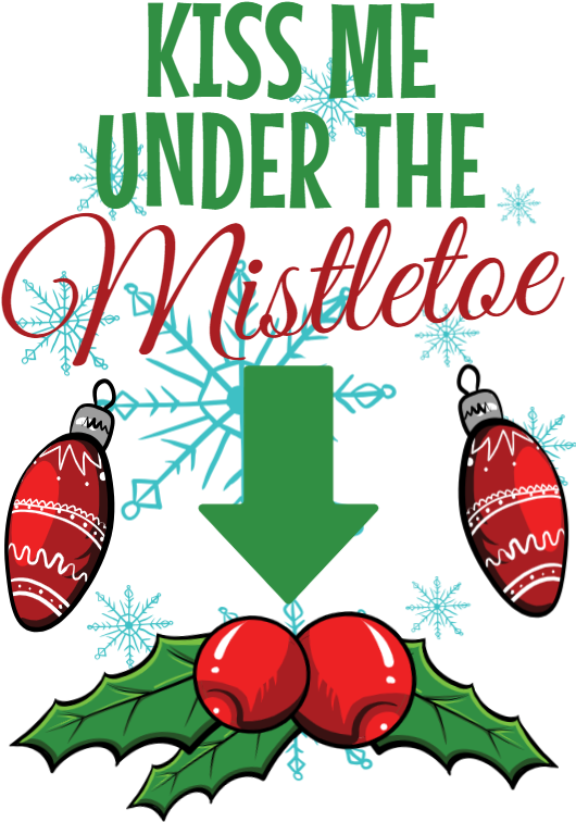 Kiss Me Under The Mistletoe - Under The Mistletoe T-shirt (539x780)