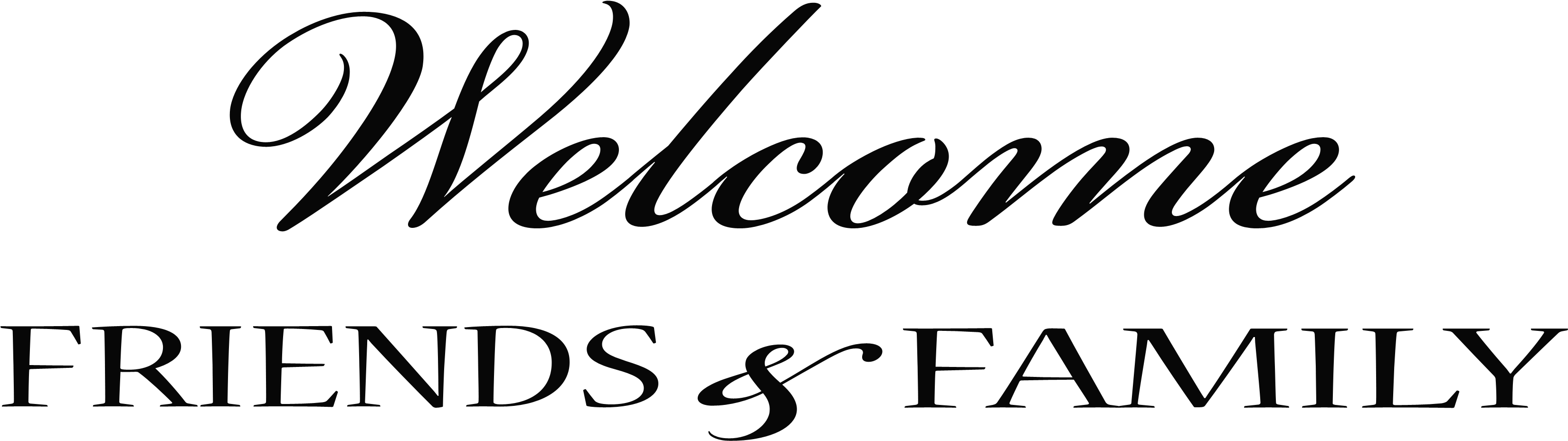 Welcome Friends And Family - Welcome Friends And Family (3312x936)