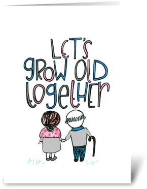 Lets Grow Old Together Greeting Card - Let's Grow Old Together (350x396)
