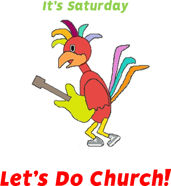 It's Saturday Let's Do Church - Its Saturday (623x652)