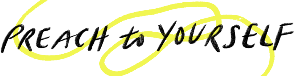 Preach To Yourself Header - Preach To Yourself: When Your Inner Critic Comes Calling, (1000x258)