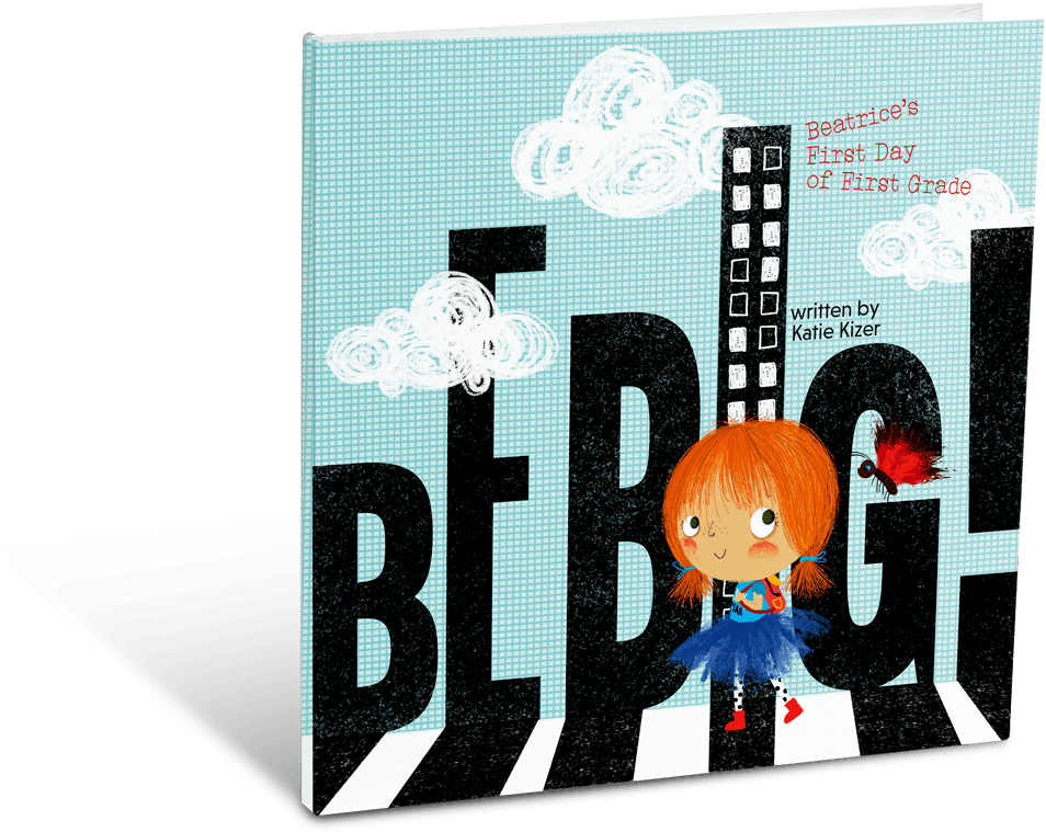 Beatrice's First Day Of First Grade Hardback - Be Big! Beatrice's First Day Of First Grade (1000x825)