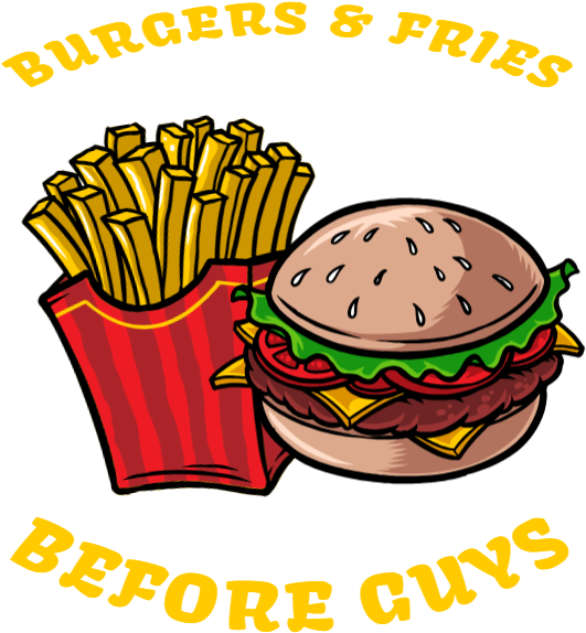 Burgers And Fries Before Guys - Burgers And Fries Before Guys (539x590)