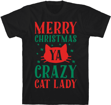 Merry Christmas Ya Crazy Cat Lady Mens T-shirt - Merry Christmas Ya Crazy Cat Lady Mens T-shirt (484x484)