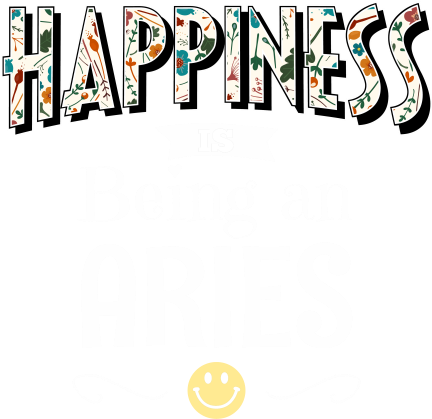 Happiness Is Being An Aries - Happiness Is Being An Aries (440x440)