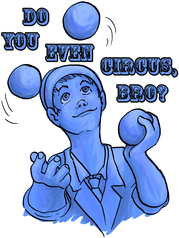 Do You Even Circus Bro Juggling By Nireleetsac - Do You Even Circus Bro Juggling By Nireleetsac (900x900)