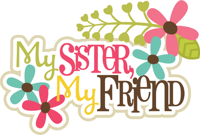 My Sister, My Friends Svg Scrapbook Title Sister Svg - My Sister My Friend (651x438)