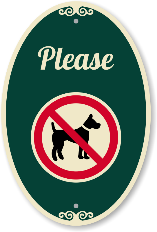 No Dogs Allowed Signaturesign - Please Don T Let The Dogs Out Sign (542x800)