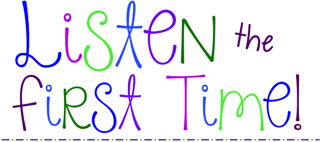 Each Time The Kiddos Listen The First Time, They Get - Listen The First Time (1024x514)