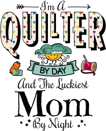 I'm A Quilter By Day And The Luckiest Mom By Night - Abstract Art (440x440)