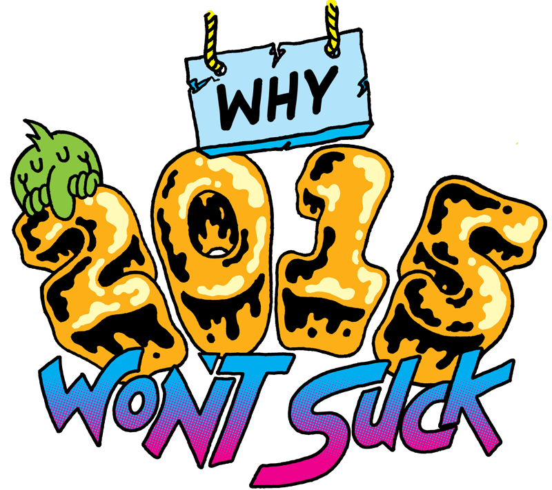 Why 2015 Won't Suck - Why 2015 Won't Suck (800x711)