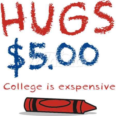 Hugs $5 College Is Expensive - Art College Is Expensive (450x450)