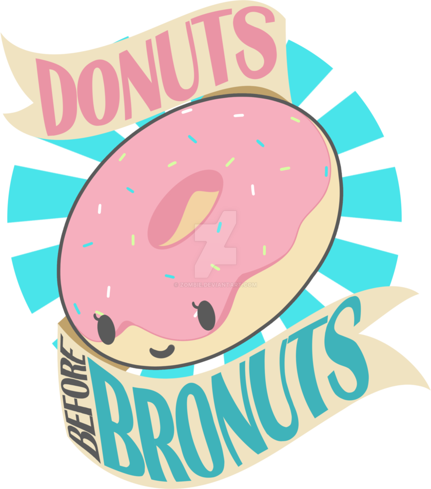 Donuts Before Bronuts By Zombie - Donuts Before Bronuts (840x952)
