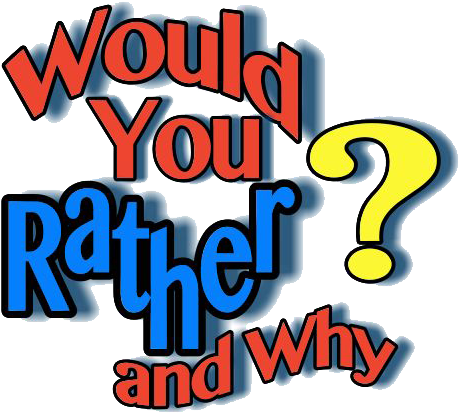 Would You Rather And Why Family Game - Would You Rather Png (648x510)