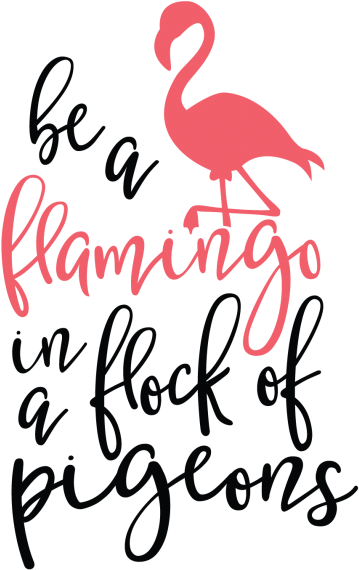 Be A Flamingo In A Flock Of Pigeons - Flamingo In A Flock Of Pigeons Svg (600x600)