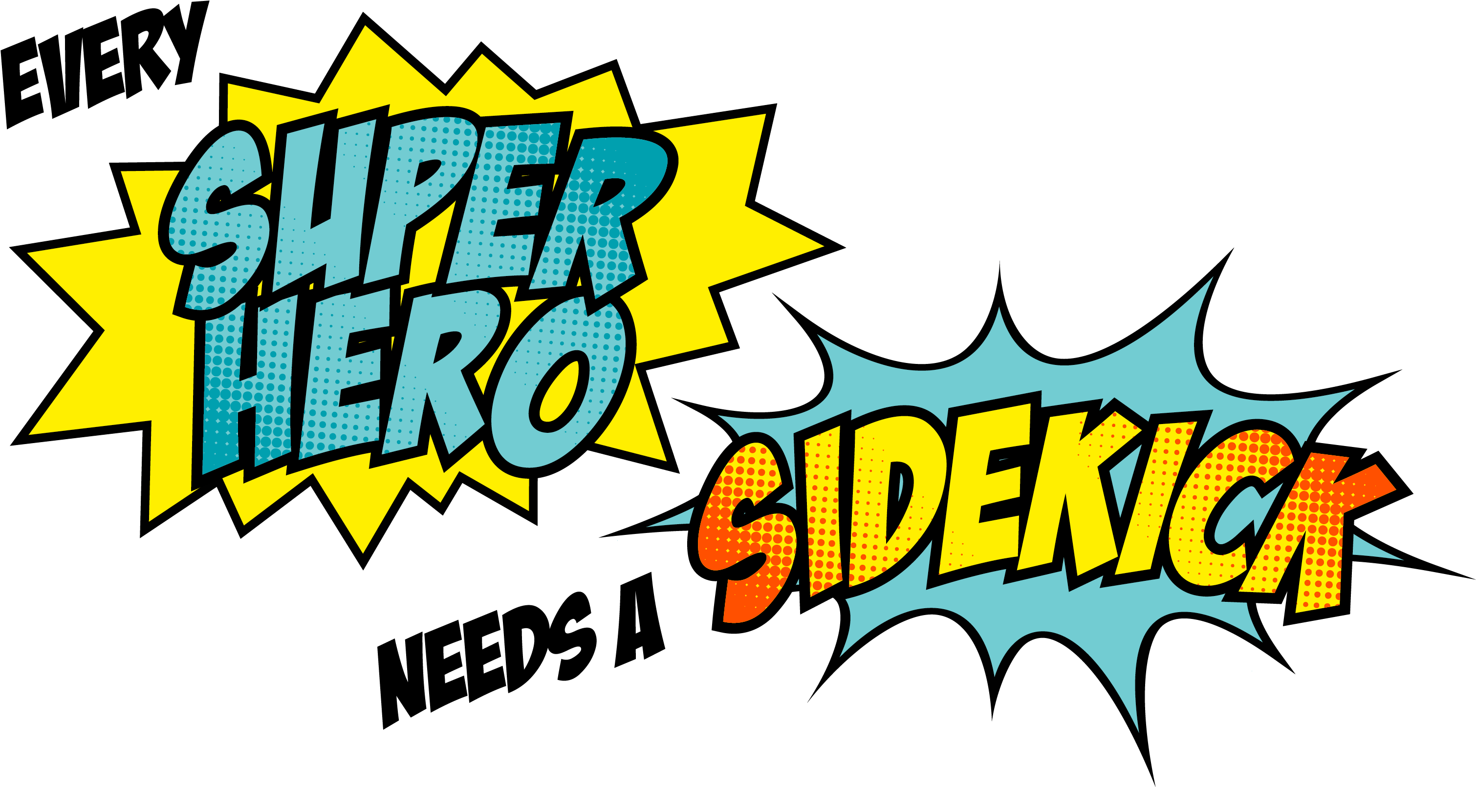 Be A Sidekick - Every Superhero Needs A Sidekick Png (3300x1950)