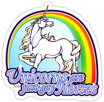Unicorns Are Just Gay Horses By Therift - Unicorns Are Gay (375x360)