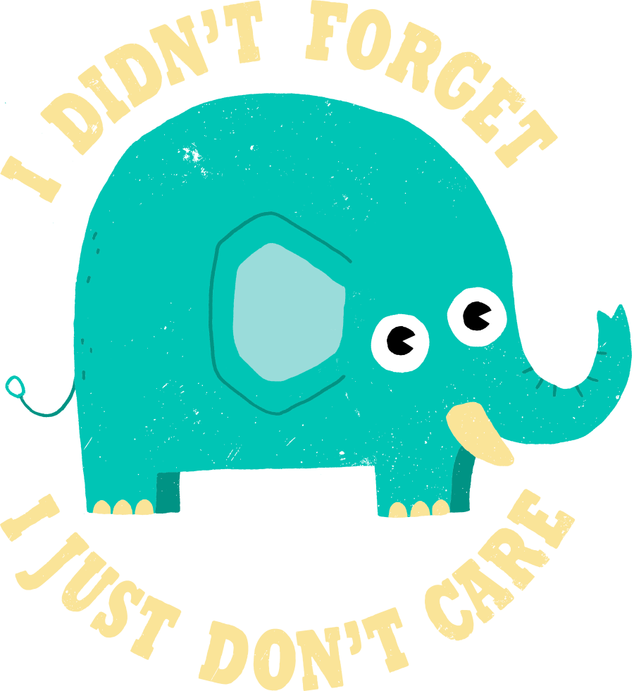 An Elephant Never Cares Teefury Png Elephant Never - An Elephant Never Cares Teefury Png Elephant Never (900x981)