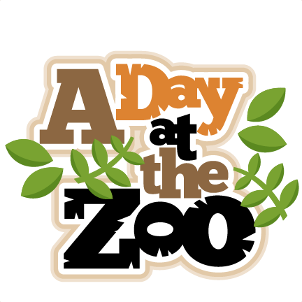 A Day At The Zoo Scrapbook Title Svg Cut Files For - Zoo Field Trip Clipart (432x432)