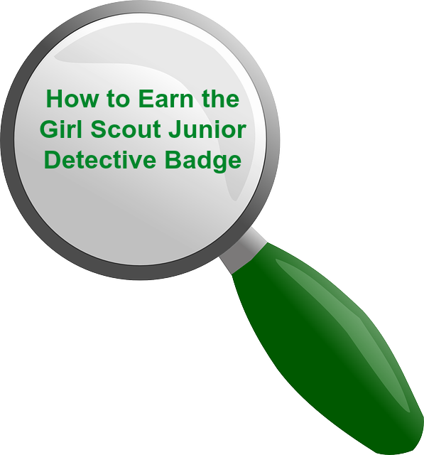How To Earn The Junior Girl Scout Detective Badge-complete - Girl Scout Detective Badge (597x640)