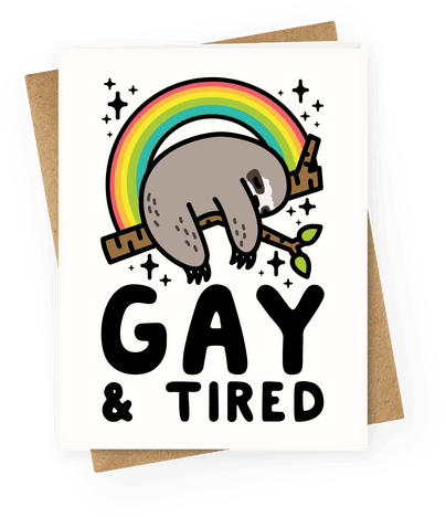 Gay And Tired Sloth Greeting Card - T-shirt (484x484)