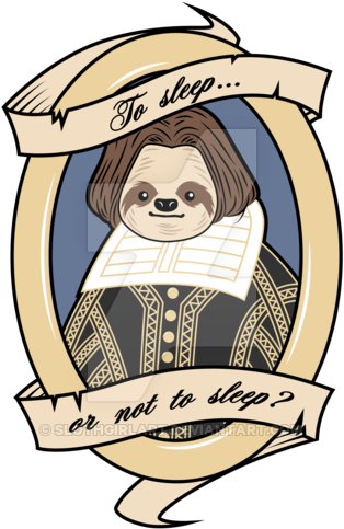 To Sleep Or Not To Sleep Shakespeare Sloth Design By - Sleep (400x572)