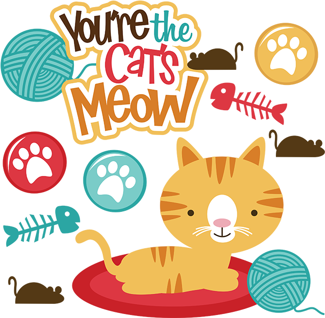 You're The Cats Meow Svg Scrapbook File Cat Svg Files - You Re The Cat's Meow (648x628)