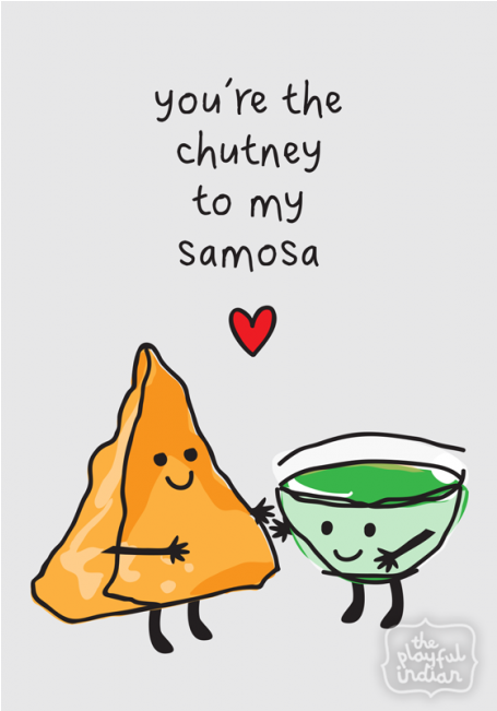 You're The Chutney To My Samosa - Happy Valentine Indian (650x650)