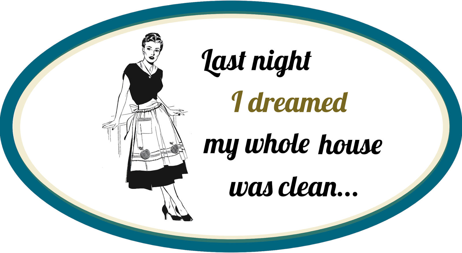 Free Digital Quote Scrapbooking Embellishment Clipart - Last Night I Dreamed My House Was Clean (1600x877)