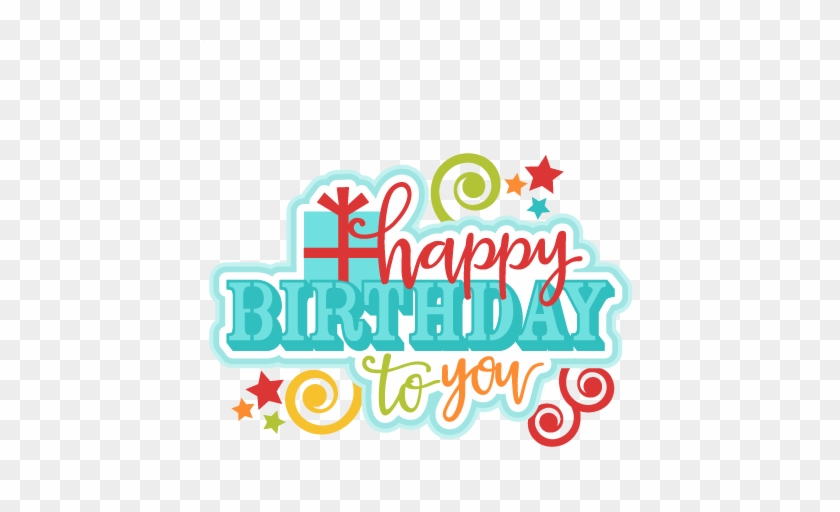 Happy Birthday To You Title Svg Scrapbook Cut File - Happy Birthday To You Clip Art #5459