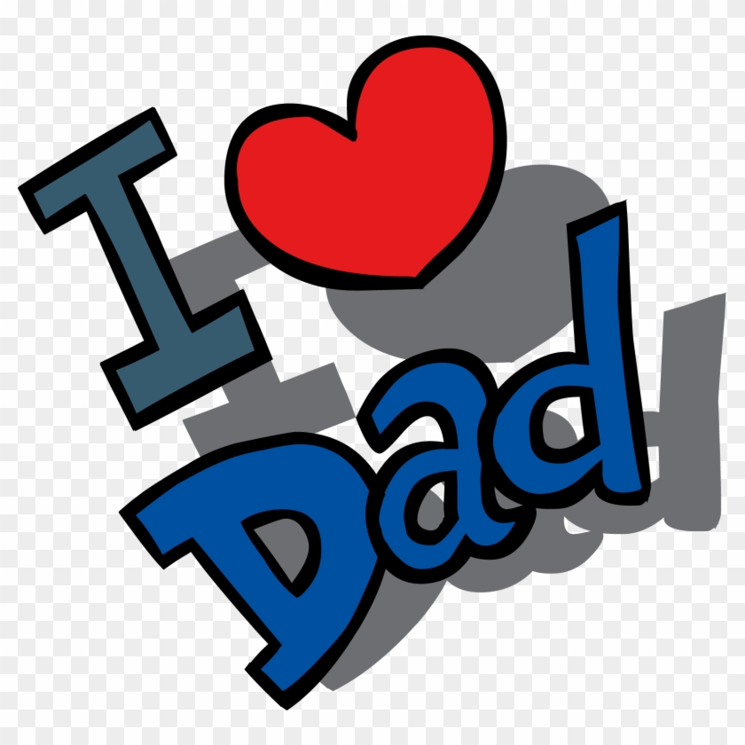 Fathers Day Free Clip Art Father Clipart Image Words I Love You Dad Free Transparent Png Clipart Images Download