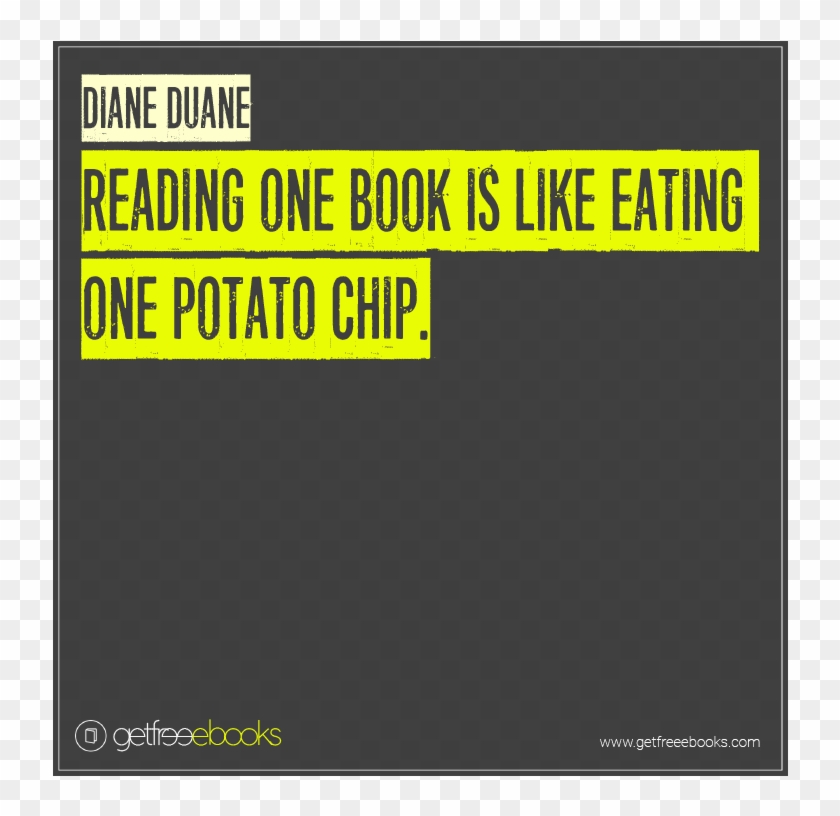 Reading One Book Is Like Eating One Potato Chip - Writer #462395