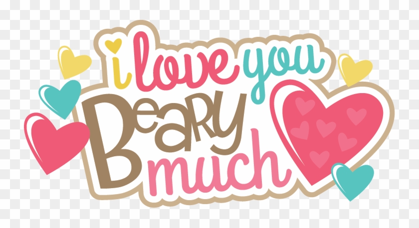 Majestic Looking Love You Clipart I Beary Much Svg - Love You Clipart Cute #463850