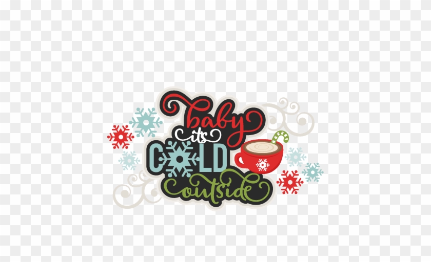 Baby It's Cold Outside Title Svg Scrapbook Cut File - Baby It's Cold Outside Clipart #465247