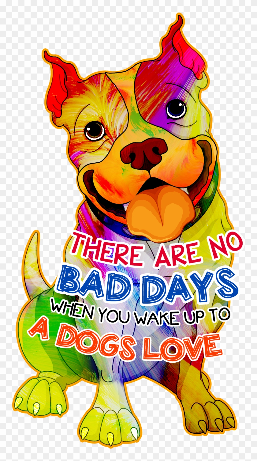 There Are No Bad Days When You Wake Up To A Dog's Love - Dog Lover Gift - There Are No Bad Days When You Wake #467587