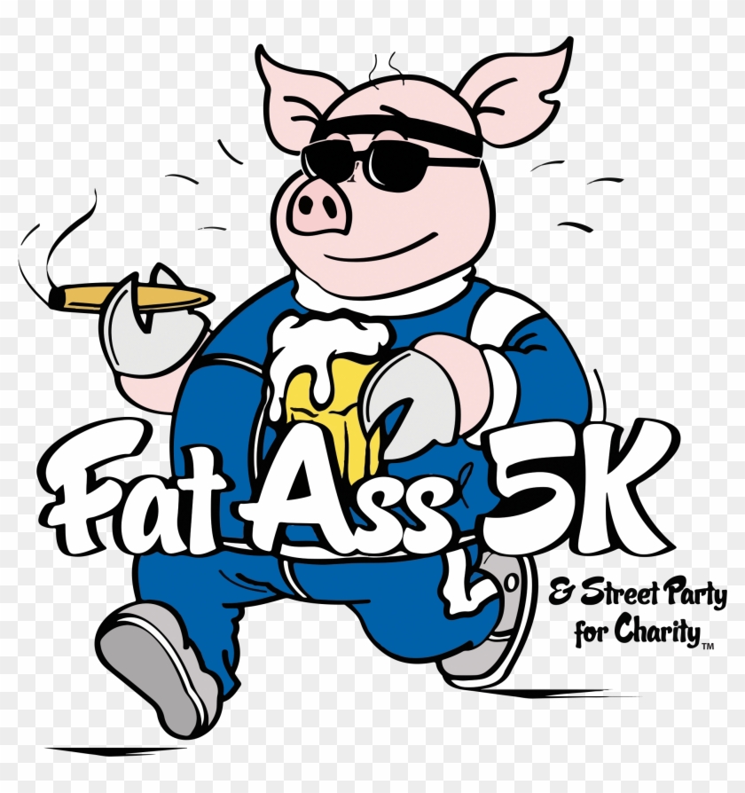 You Also Get A Fantastic Fat Ass 5k T-shirt All Profits - Fat Ass 5k #468003