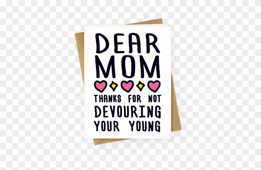 Dear Mom Thanks For Not Devouring Your Young Greeting - You Re One Of My Favorite Parents #471929