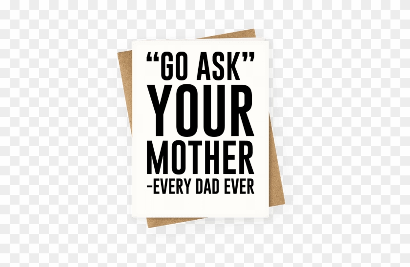 Go Ask Your Mother Greeting Card - Maternal Insult #472003