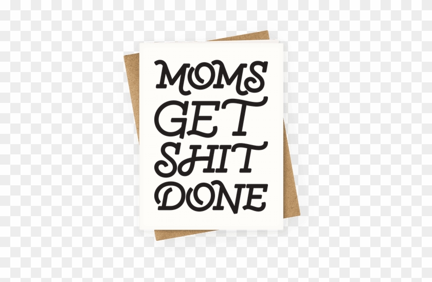 Moms Get Shit Done Greeting Card - Culture #472044