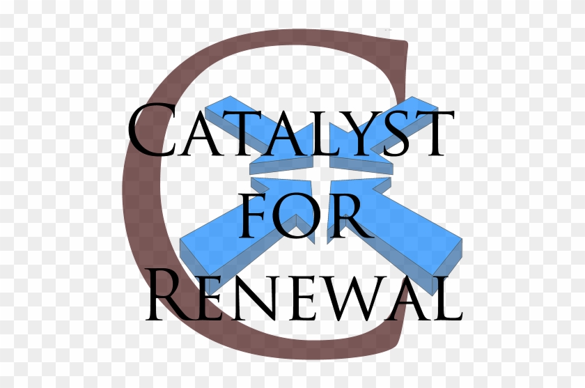 Catalyst For Renewal - Catalyst For Renewal #472968