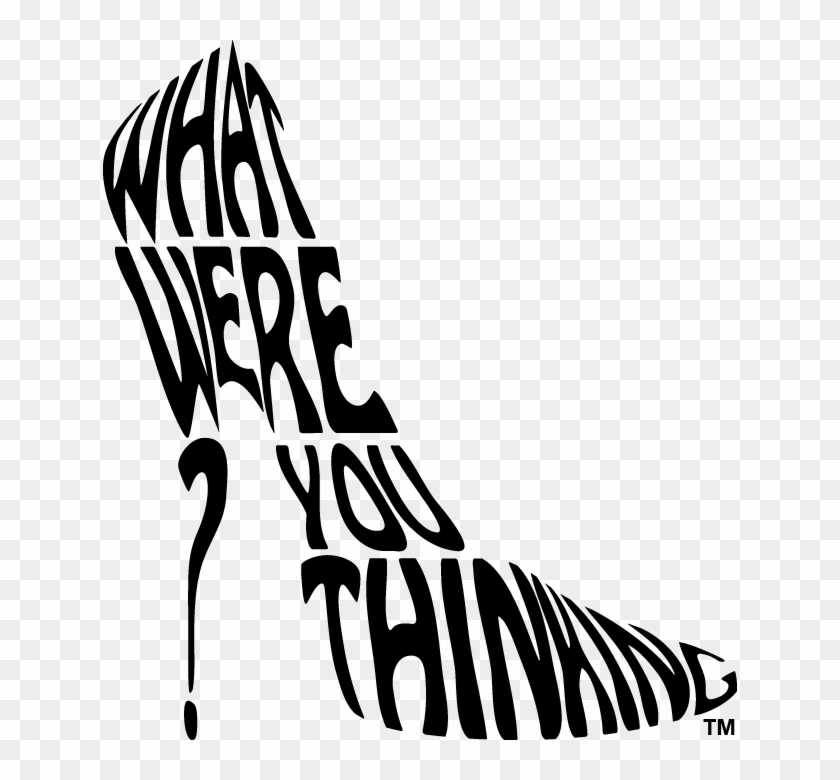 What Were You Thinking - What Were You Thinking #474245