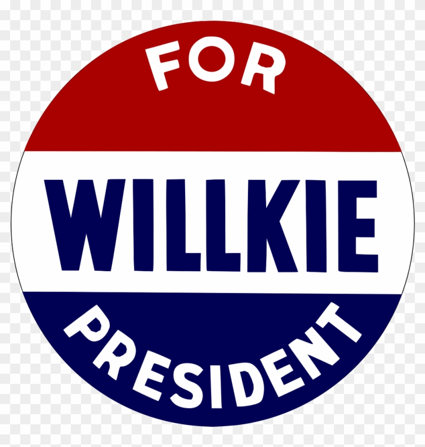 Willkie For President Button - Wilkie For President Button #476735