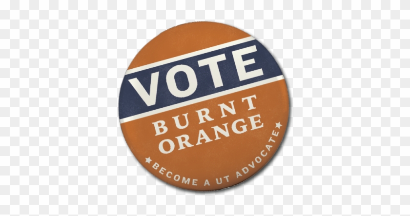 Vote Burnt Orange Become A Ut Advocate - Label #476789