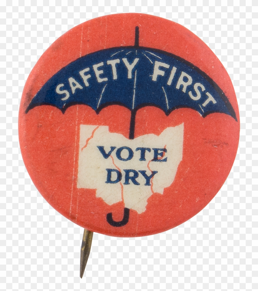 Safety First Vote Dry Ohio Cause Button Museum - Emblem #476831
