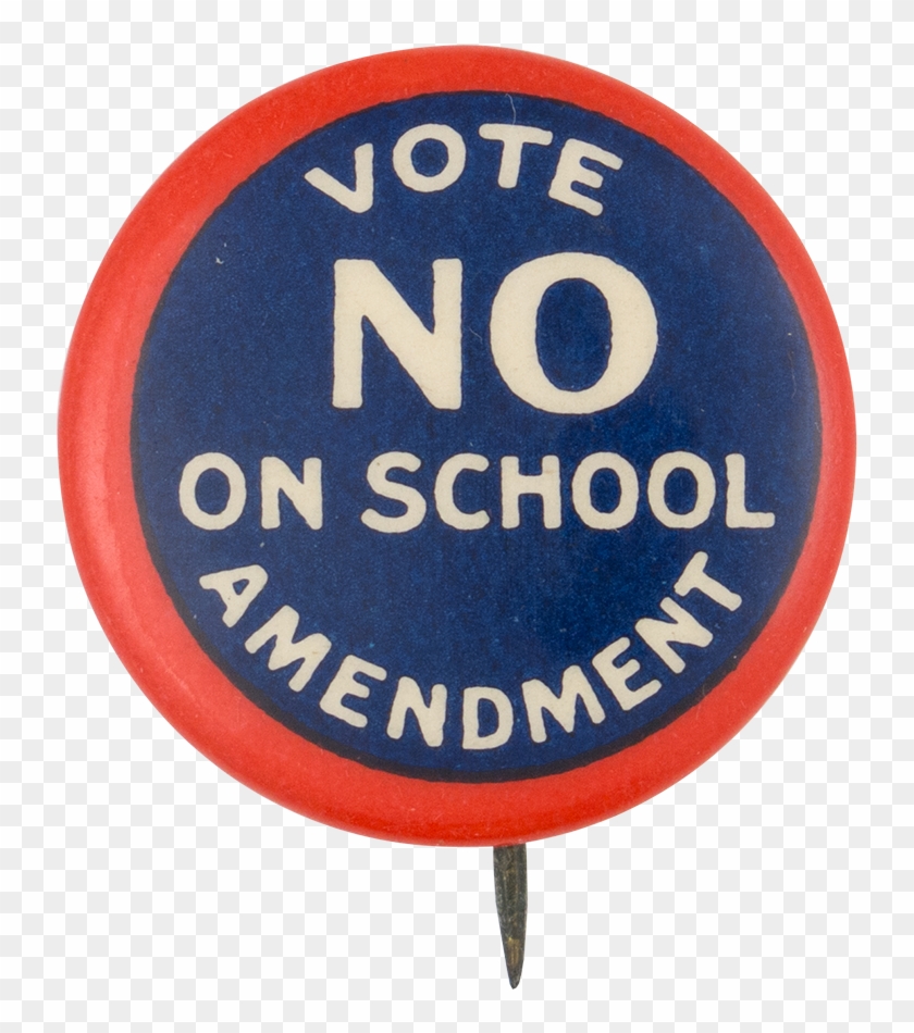Vote No On School Amendment Cause Button Museum - Sign #476872