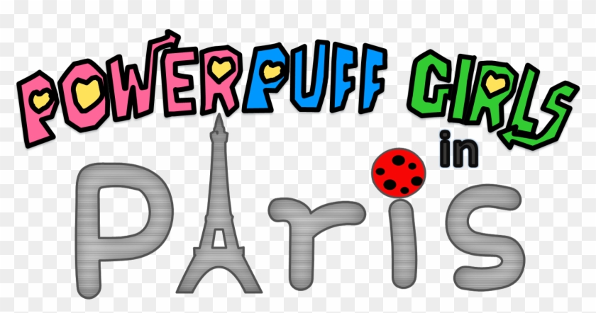 Powerpuff Girls In Paris - Powerpuff Girls In Paris #481081