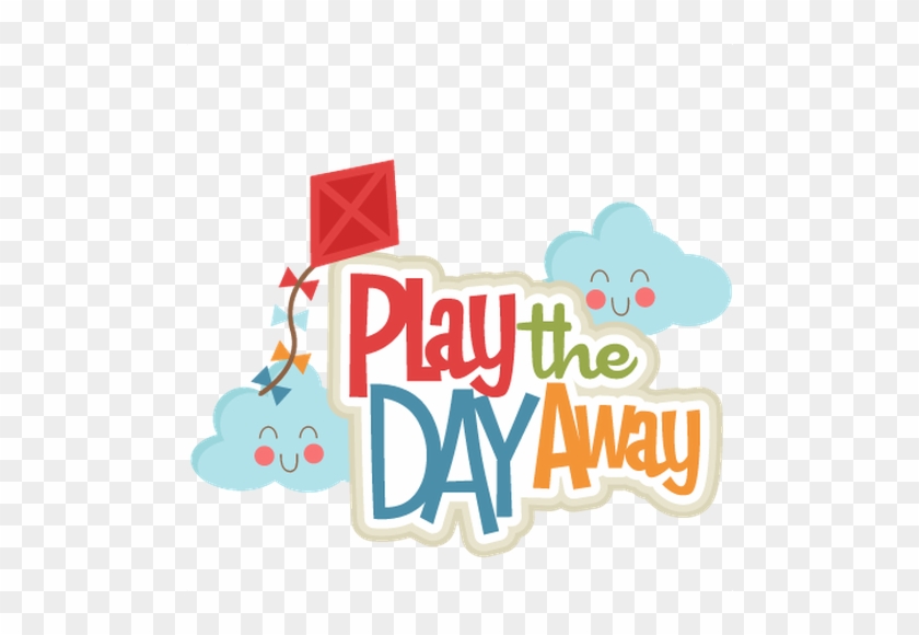 Thursday, June 7, 2018 Play Day - Play Day Clipart #483890