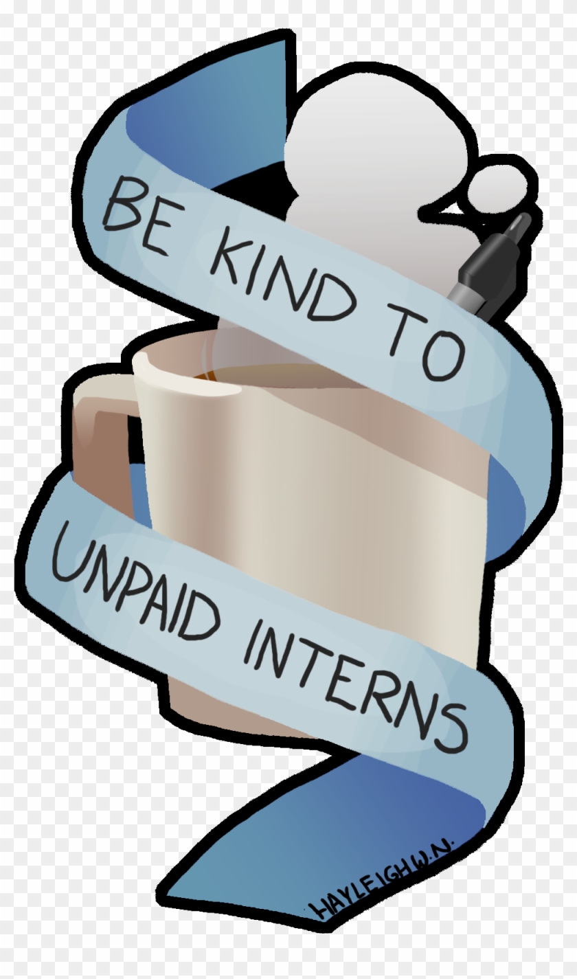 Be Kind To Unpaid Interns - Internship #491391