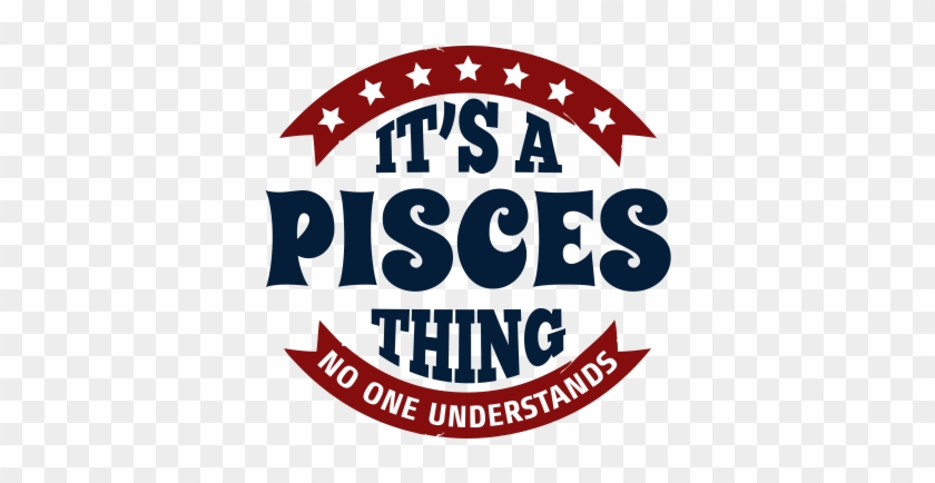 It's A Pisces Thing No One Understands - Its A English Thing #493645