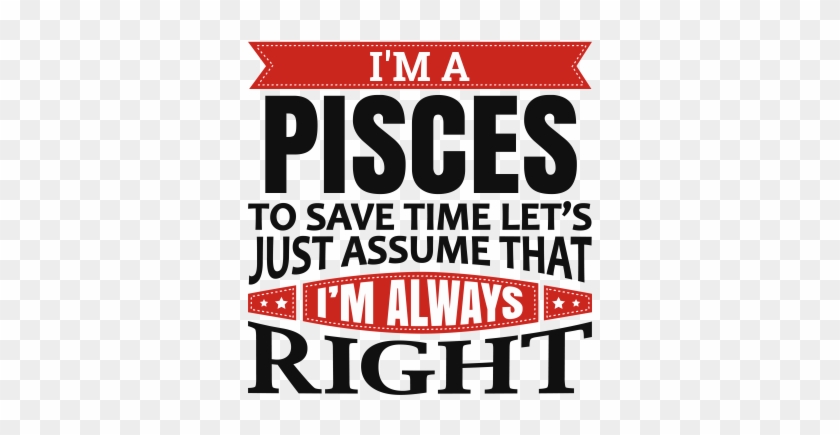 I'm A Pisces - I M An Engineer I M Always Right #493817